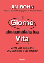 giorno che cambia la tua vita. Come una decisione può plasmare il tuo destino