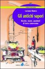 antichi sapori. Ricette, storie, aneddoti di terra canavesana