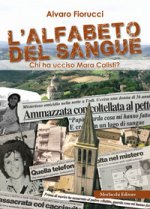alfabeto del sangue. Chi ha ucciso Mara Calisti?