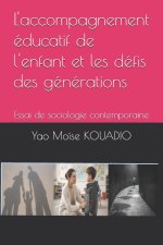 L'accompagnement éducatif de l'enfant et les défis des générations