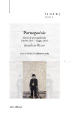 Pornopoésie. Storie di un vagabondo (ottobre 2016 - maggio 2018)