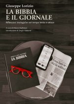 Bibbia e il giornale. Riflessioni teologiche nel tempo lento e veloce