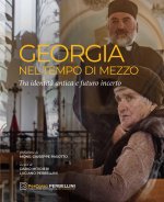 Georgia. Nel tempo di mezzo. Tra identità antica e futuro incerto