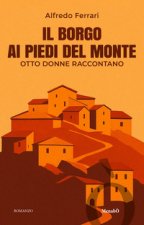 borgo ai piedi del monte. Otto donne raccontano