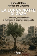 lunga notte di Gaza. Cronache, responsabilità e fallimenti di un orrore annunciato