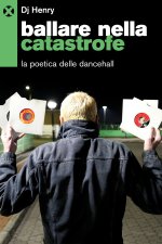 Ballare nella catastrofe. La poetica del dancehall