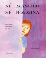 Né maschio, né femmina. Una storia sull'essere chi si è