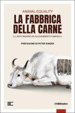 fabbrica della carne. Il lato oscuro di allevamenti e macelli