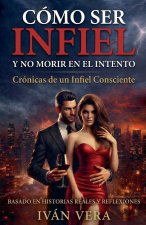 CÓMO SER INFIEL Y NO MORIR EN EL INTENTO