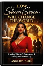 How SheraSeven Will Change the World