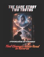 THE SAME STORY, TWO TRUTHS