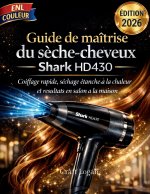 Guide de maîtrise du sèche-cheveux Shark HD430 Édition 2026