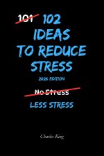102 Ideas to Reduce Stress