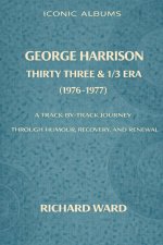 Iconic Albums George Harrison The Thirty Three and 1/3 Era (1976-1977)