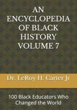 AN ENCYCLOPEDIA OF BLACK HISTORY VOLUME 7