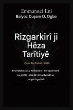 Ji Hêza Tariyê Rizgar Bû - Çapa Berfirehkirî 2025