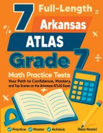 7 Full-Length Arkansas ATLAS Grade 7 Math Practice Tests