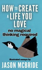 How to Create a Life You Love