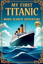My First Titanic Word Search Adventure (Second Edition)
