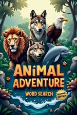Animal Adventure Word Search (Second Edition)