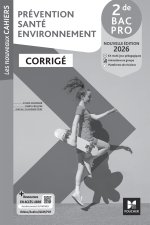 Les Nouveaux Cahiers - Prévention Santé Environnement (PSE) - 2de Bac Pro - Ed. 2026 - Corrigé