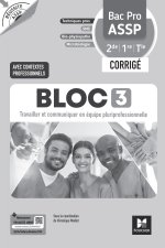 Réussite ASSP - BLOC 3 Travailler et comm (...) équipe - Bac Pro ASSP 2de 1re Tle 2026 - Corrigé