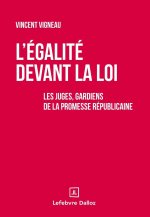 L'égalité devant la loi - Les magistrats, gardiens de la promesse républicaine
