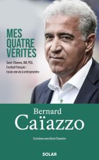 Bernard Caïazzo: mes 4 vérités