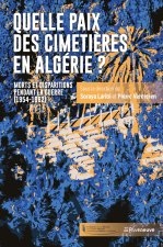 Quelle paix des cimetières en Algérie ? Morts et disparus pendant la guerre de 1958-1962