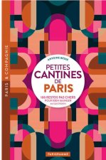 Petites cantines de Paris - 100 restos pas cher pour bien manger au quotidien