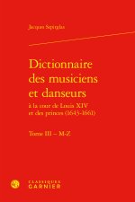Dictionnaire des musiciens et danseurs à la cour de louis xiv et des princes (16