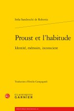 Proust et l'habitude - identité, mémoire, inconscient