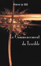 Le Commencement du Terrible de Pierre Le Coz