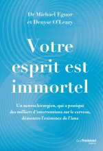 Votre esprit est immortel - Un neurochirurgien démontre l'existence de l'âme