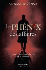 Le Phénix des affaires - Quand la vérité coûte plus cher que le mensonge