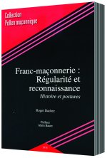 FRANC-MAÇONNERIE :RÉGULARITÉ ET RECONNAISSANCE. HISTOIRE ET POSTURES