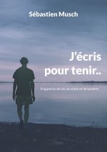 J'écris pour tenir