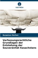 Verfassungsrechtliche Grundlagen der Entstehung der Souveränität Kasachstans