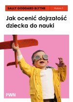 Jak ocenić dojrzałość dziecka do nauki. Rozwojowe testy przesiewowe INPP i grupowy program ćwiczeń r