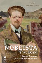 Noblista z Wolbórki. Śladami Reymonta po Łodzi i regionie łódzkim
