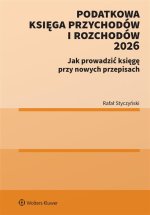 Podatkowa Księga Przychodów i Rozchodów. Nowe zasady prowadzenia z uwzględnieniem KSEF 2.0. Poradnik
