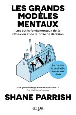 Les grands modèles mentaux - Principes généraux de la pensée - Volume 1