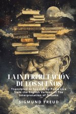 La interpretación de los sueños | Spanish version of The Interpretation of Dreams