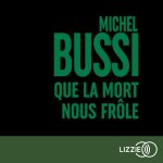 Que la mort nous frôle