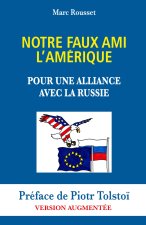 Notre Faux Ami l'Amérique - Pour une Alliance avec la Russie
