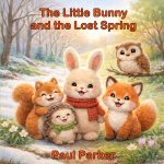 The Little Bunny and the Lost Spring