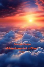 Abandonne-toi à Dieu !