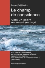 Le champ de conscience. Vers un esprit universel partagé