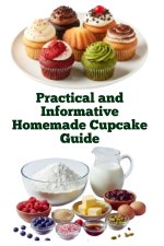 Practical and Informative Homemade Cupcake Guide