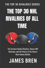 The Top 30 NHL Rivalries of All Time